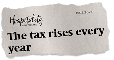 Hospitality NZ: The tax rises every year